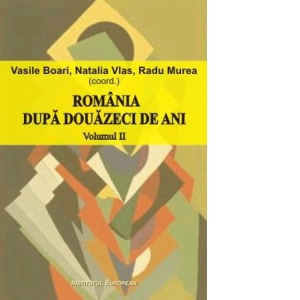 Romania dupa douazeci de ani (volumul II)