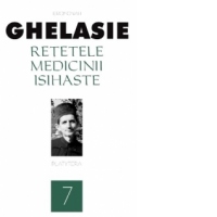 Retetele medicinii isihaste. Vol. 7