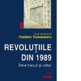 Revolutiile din 1989. Intre trecut si viitor