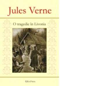 Jules Verne - nr. 16 - O tragedie in Livonia