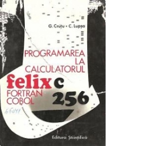 Programarea la calculatorul FELIX C-256 FORTRAN. COBOL