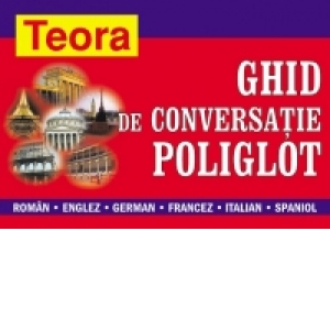 Ghid de conversatie poliglot: roman, englez, german, francez, italian, spaniol