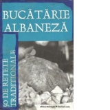 Bucatarie Albaneza - 50 de retete traditionale