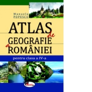Atlas de geografie a Romaniei, pentru clasa a IV-a