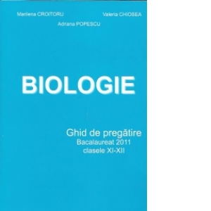 Biologie. Ghid de pregatire Bacalaureat - Clasele XI-XII