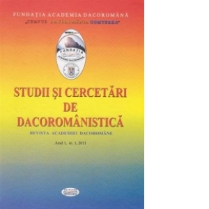 Studii si cercetari de dacoromanistica. Revista Academiei Dacoromane. Anul 1, nr. 1, 2011