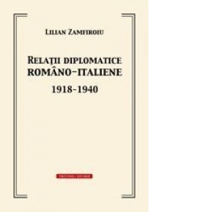 Relatii diplomatice Romano-Italiene 1917-1940