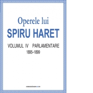 Opere complete (Vol. IV, Parlamentare, 1895-1899)