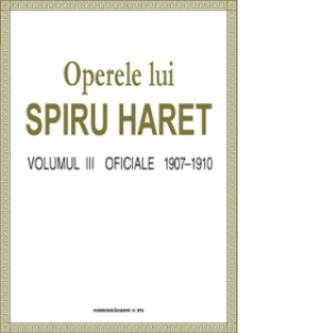 Opere complete (Vol. III, Oficiale, 1907-1910)