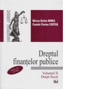 Dreptul finantelor publice (Editia a II-a revizuita), Volumul II - Drept fiscal