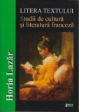 Litera textului - Studii de cultura si literatura franceza