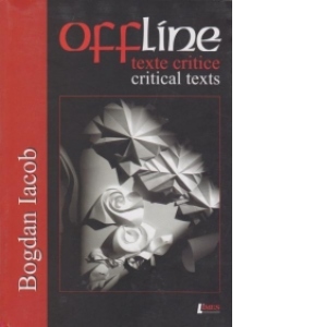 Offline-texte critice/critical texts (editie bilingva)