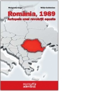 Romania 1989. Autopsia unei revolutii esuate