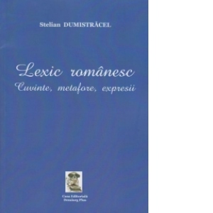 Lexic romanesc - cuvinte, metafore, expresii