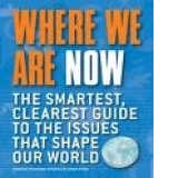 Where We are Now The Smartest, Clearest Guide to the Issues That Shape the World