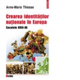 Crearea identitatilor nationale in Europa. Secolele XVIII-XX