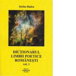 Dictionarul limbii poetice romanesti (volumul I)