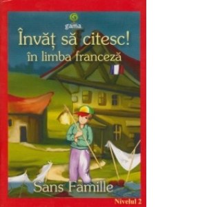 Sans famille (Invat sa citesc in limba franceza, nivelul 1)