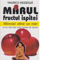 Marul - fructul ispitei(Mancati zilnic un mar si nu veti mai avea nevoie de doctor)