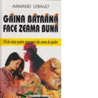 Gaina batrana face zeama buna