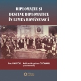 Diplomatie si destine diplomatice in lumea romaneasca