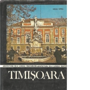 Timisoara - Mica monografie urbanistica
