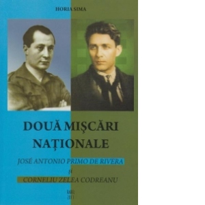 Doua miscari nationale - Jose Antonio Primo de Rivera si Corneliu Zelea Codreanu