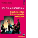 Politica discursiva. Practici politice in campania electorala