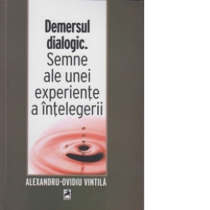 Demersul dialogic. Semne ale unei experiente a intelegerii