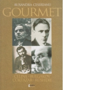 Gourmet (Celine-Bulgakov-Cortazar-Rushdie)
