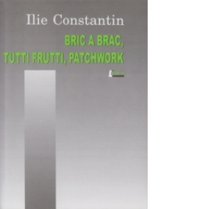 Bric a brac, tutti frutti, patchwork