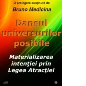 Dansul universurilor posibile. Materializarea intentiei prin Legea Atractiei (Audiobook)