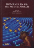 Romania in UE: trei ani de la aderare