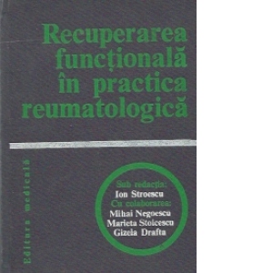 Recuperarea functionala in practica reumatologica - Progrese in diagnosticul functional. Metode si tehnici de recuperare medico-chirurgicala