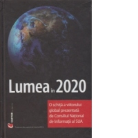 Lumea in 2020. O schita a viitorului global prezentata de Consiliul National de Informatii al SUA