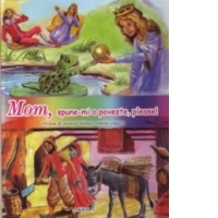 Mom, spune-mi o poveste, please!