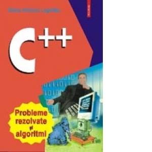 C++. Probleme rezolvate si algoritmi