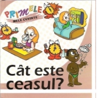 Primele mele cuvinte - Cat este ceasul?