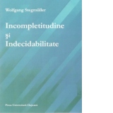 Incompletitudine si Indecidabilitate - Rezultatele metamatematice ale lui Godel, Church, Kleene, Rosser si semnificatia lor epistemologica