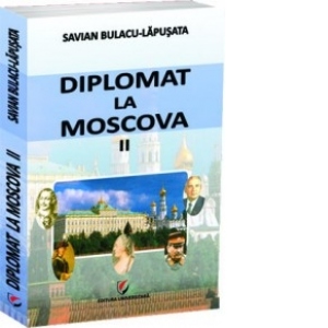 Diplomat la Moscova - II