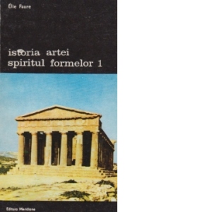 Istoria artei spiritul formelor - Volumele I si II