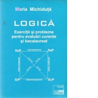 Logica. Exercitii si probleme pentru evaluari curente si bacalaureat