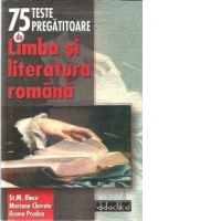 Limba si literatura romana pentru gimnaziu - 75 teste pregatitoare