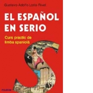 El Espanol en serio. Curs practic de limba spaniola