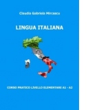 Lingua italiana. Corso pratico livello elementare A1 - A2