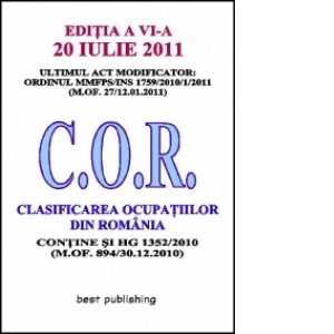 Clasificarea ocupatiilor din Romania - C.O.R. - editia a VI-a - 20 iulie 2011