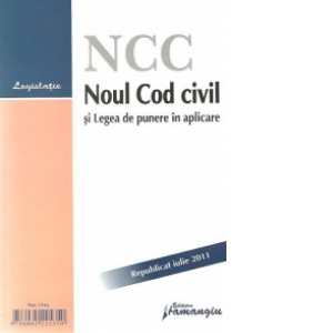 Noul Cod civil si Legea de punere in aplicare (in vigoare de la 1 octombrie 2011)