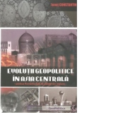 Evolutii geopolitice in Asia Centrala - Politica Romaniei fata de statele din regiune