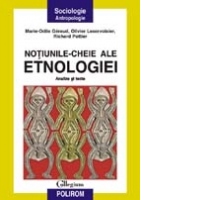 Notiunile-cheie ale etnologiei. Analize si texte
