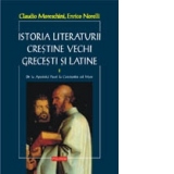 Istoria literaturii crestine vechi grecesti si latine. Vol. I: De la Apostolul Pavel la Constantin cel Mare